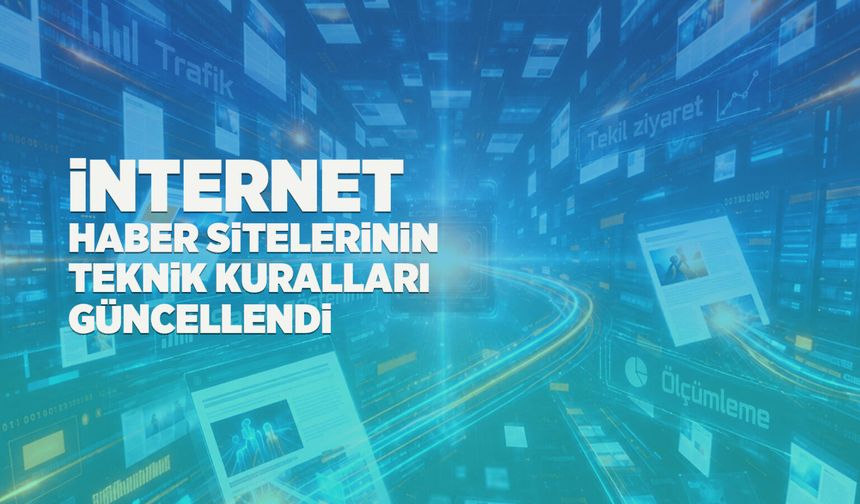 İnternet Haber Sitelerinde Yeni Dönem! BİK Teknik Kuralları Değiştirdi