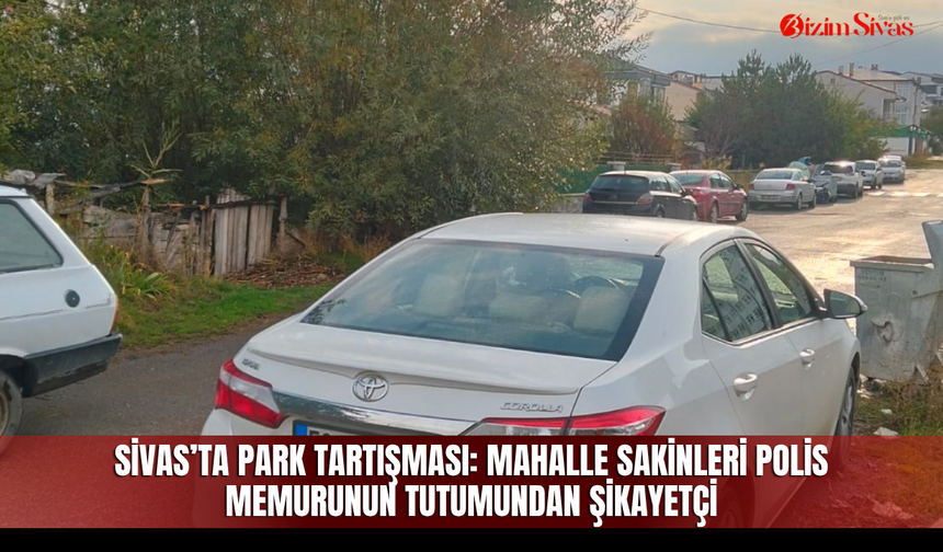 Sivas’ta park tartışması: Mahalle sakinleri polis memurunun tutumundan şikayetçi