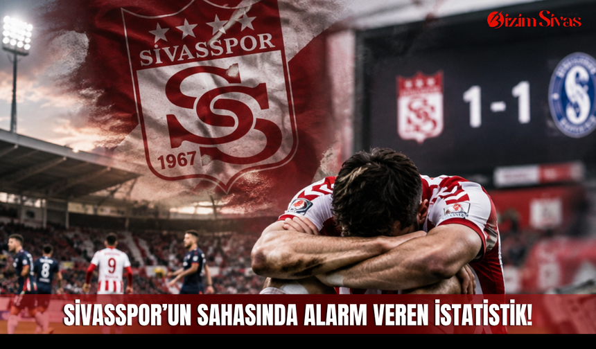Sivasspor’un sahasında alarm veren istatistik!
