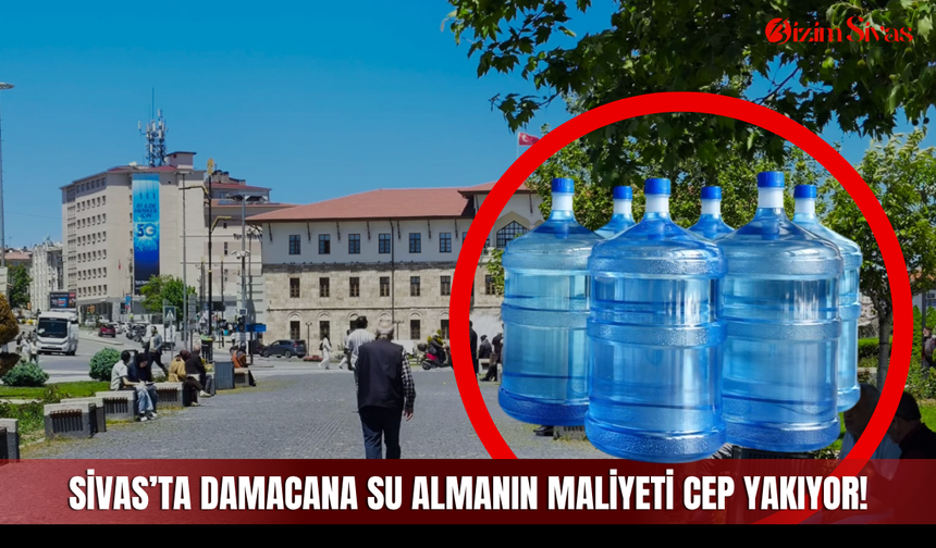 Sivas’ta damacana su almanın maliyeti cep yakıyor!