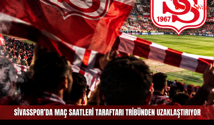 Sivasspor’da maç saatleri taraftarı tribünden uzaklaştırıyor