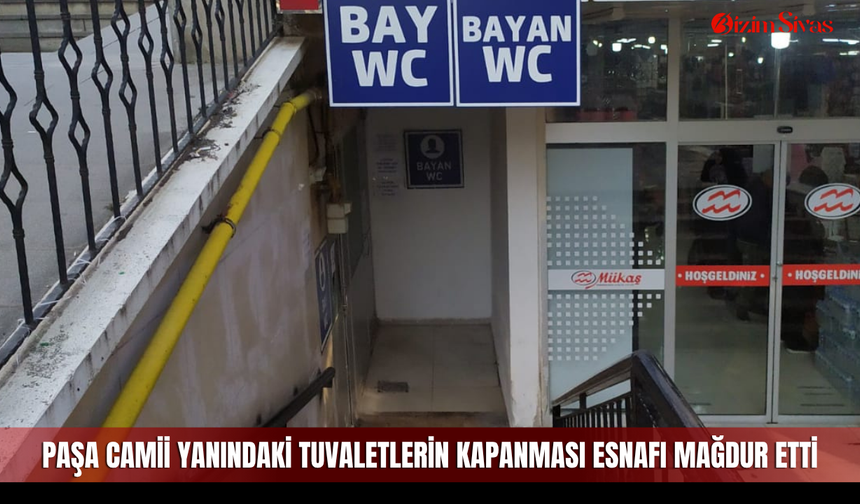 Paşa Camii yanındaki tuvaletlerin kapanması esnafı mağdur etti