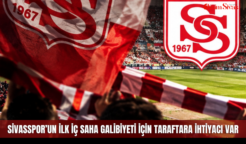 Sivasspor’un ilk iç saha galibiyeti için taraftara ihtiyacı var