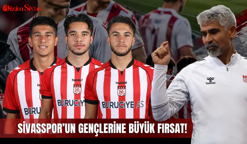 Sivasspor’un gençlerine büyük fırsat!