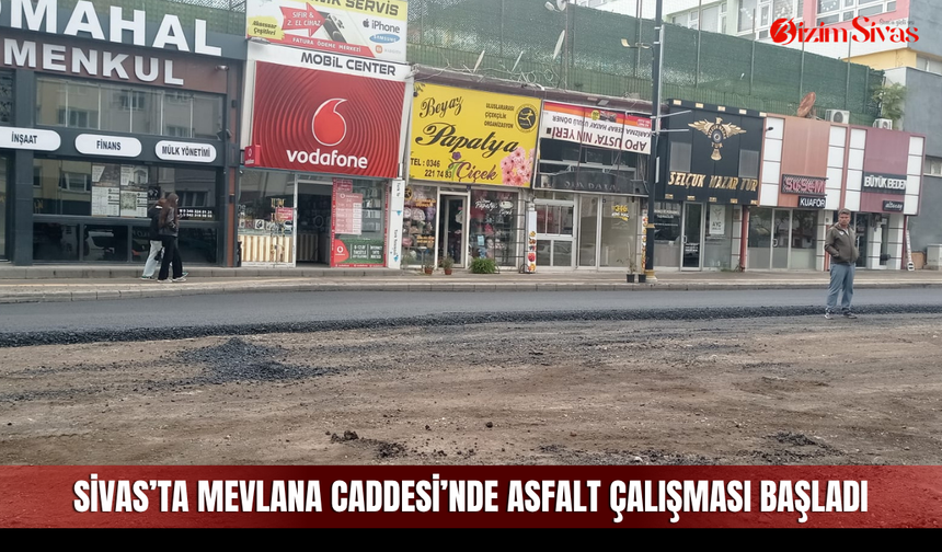 Sivas’ta Mevlana Caddesi’nde Asfalt Çalışması Başladı