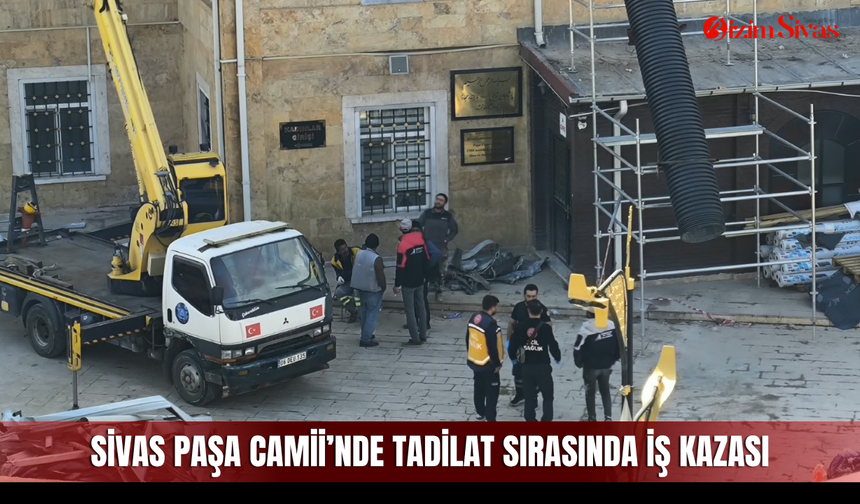 Sivas Paşa Camii’nde Tadilat Sırasında İş Kazası