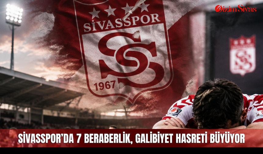 Sivasspor’da 7 beraberlik, galibiyet hasreti büyüyor