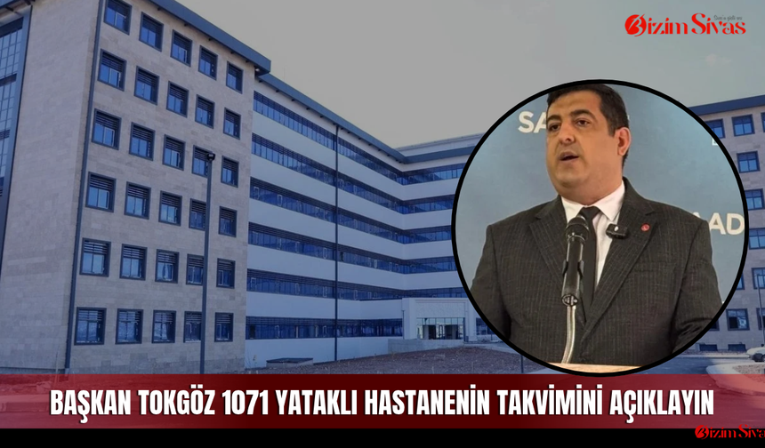 Başkan Tokgöz: 1071 yataklı hastanenin takvimini açıklayın