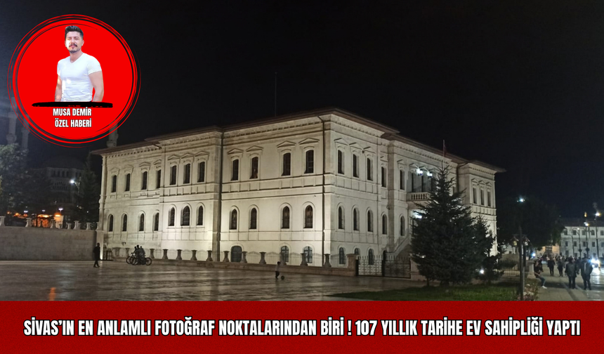 Sivas’ın En Anlamlı Fotoğraf Noktalarından Biri! 107 Yıllık Tarihe Ev Sahipliği Yaptı